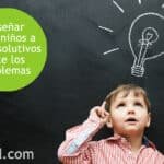 Cómo fomentar la resolución de problemas en los hijos?