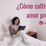 ¿Qué Es El Amor Propio Y Cómo Fortalecerlo?