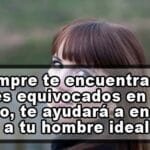 Si Siempre Te Encuentras A Los Hombres Equivocados En Tu Vida Lee Esto Te Ayudara A Encontrar A Tu Hombre Ideal